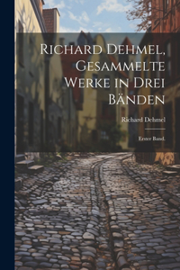 Richard Dehmel, Gesammelte Werke in drei Bänden