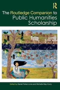 Routledge Companion to Public Humanities Scholarship