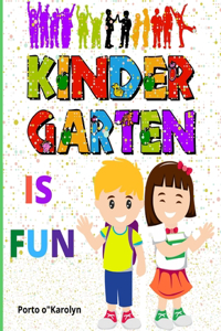 Kindergarten is FUN