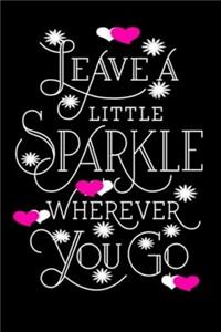 Leave A Little Sparkle Wherever You Go