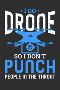 I Do Drone So I Don't Punch People In The Throat
