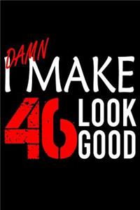 I Make 46 Look Good