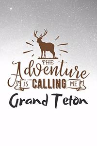 The Adventure is Calling Me Grand Teton