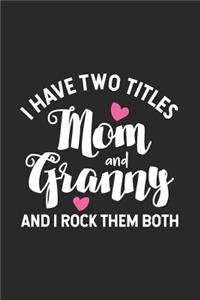 I Have Two Titles Mom And Granny And I Rock Them Both
