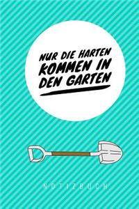 Nur die Harten kommen in den Garten