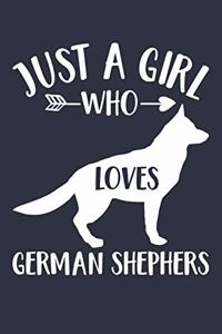 Just A Girl Who Loves German Shepherds Notebook - Gift for German Shepherd Lovers and Dog Owners - German Shepherd Journal