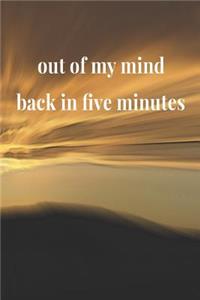 Out Of My Mind Back In Five Minutes