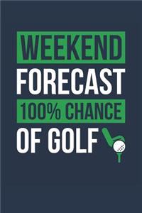 Golf Notebook 'Weekend Forecast 100% Chance of Golf' - Funny Gift for Golfer - Golf Journal