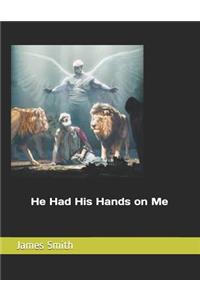 He had his hands on me.