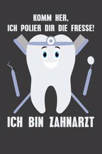 Komm her, ich polier dir die Fresse! Ich bin Zahnarzt