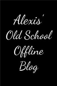 Alexis's Old School Offline Blog