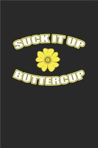 Suck It Up Buttercup