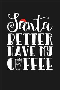 Santa Better Have My Coffee