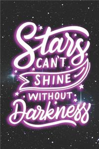 Stars Can't Shine Without Darkness