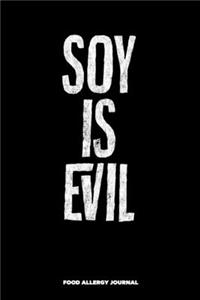 Soy is Evil Food Allergy Journal