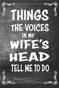 Things the Voices in My Wife's Head tell me to do