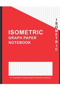 Isometric Graph Paper Notebook 1/4 Equilateral Triangle: Graphing Large 1/4 Inch Isometric Ruled Graph Composition Notebook