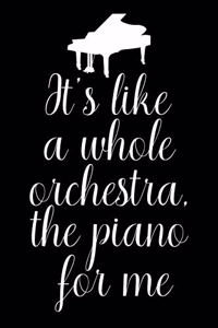 It's Like a Whole Orchestra, the Piano for Me