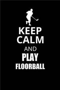 Keep Calm and Play Floorball