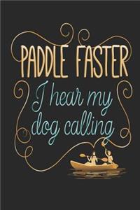 Paddle Faster I Hear My Dog Calling