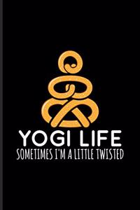 Yogi Life Sometimes I'm A Little Twisted