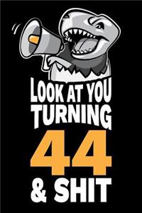 Look At You Turning 44 and Shit
