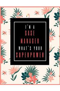 I'm A Case Manager, What's Your Superpower?