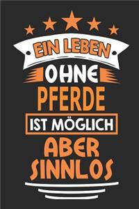 Ein Leben ohne Pferde ist möglich aber sinnlos