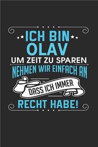 Ich bin Olav Um Zeit zu sparen nehmen wir einfach an dass ich immer Recht habe!