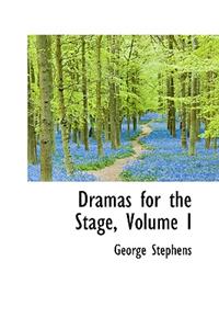 Dramas for the Stage, Volume I