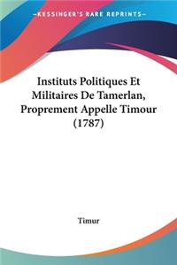Instituts Politiques Et Militaires De Tamerlan, Proprement Appelle Timour (1787)