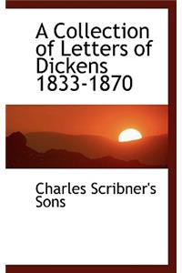A Collection of Letters of Dickens 1833-1870