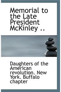 Memorial to the Late President McKinley ..