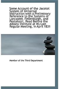 Some Account of the Jacotot System of Universal Instruction with a Preliminary Reference to the Syst