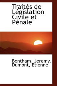 Traites de Legislation Civile Et Penale