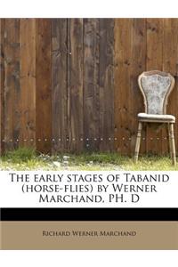 The Early Stages of Tabanid (Horse-Flies) by Werner Marchand, PH. D