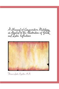 A Manual of Comparative Philology as Applied to the Illustration of Greek and Latin Inflections