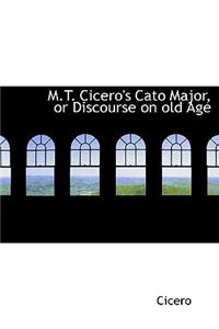 M.T. Cicero's Cato Major, or Discourse on old Age