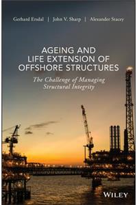 Ageing and Life Extension of Offshore Structures