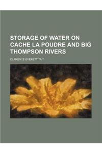 Storage of Water on Cache La Poudre and Big Thompson Rivers