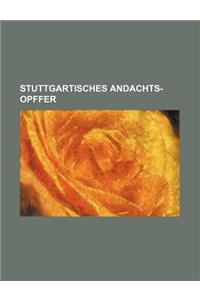 Stuttgartisches Andachts-Opffer