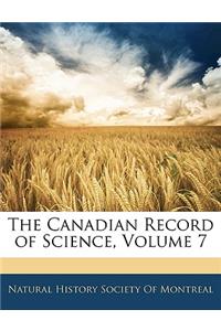 The Canadian Record of Science, Volume 7