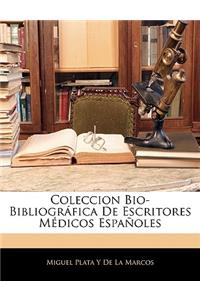 Coleccion Bio-Bibliográfica De Escritores Médicos Españoles