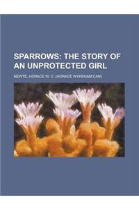 Sparrows; The Story of an Unprotected Girl