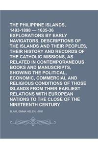 The Philippine Islands, 1493-1898 - 1635-36 Explorations by Early Navigators, Descriptions of the Islands and Their Peoples, Their History and Records