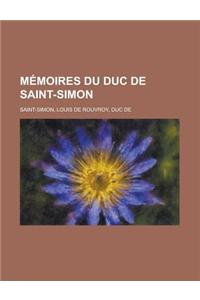 Memoires Du Duc de Saint-Simon