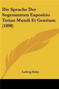 Die Sprache Der Sogenannten Expositio Totius Mundi Et Gentium (1898)