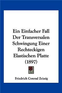 Ein Einfacher Fall Der Transversalen Schwingung Einer Rechteckigen Elastischen Platte (1897)