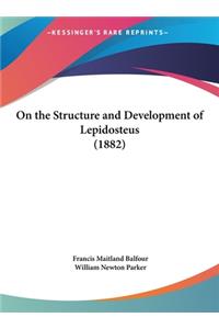 On the Structure and Development of Lepidosteus (1882)