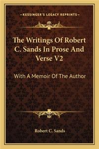 Writings of Robert C. Sands in Prose and Verse V2